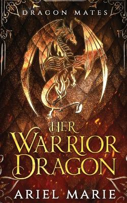 Book cover for Her Warrior Dragon (Dragon Mates 1)