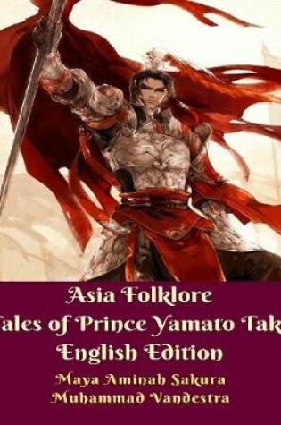 Cover of Asia Folklore Tales of Prince Yamato Take English Edition