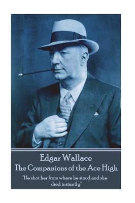 Book cover for Edgar Wallace - The Companions of the Ace High