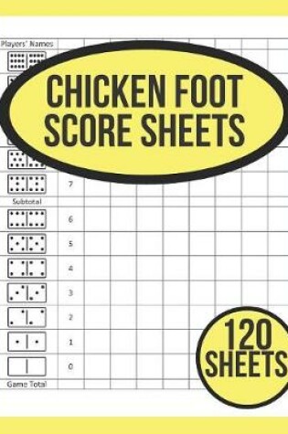 Cover of Chicken Foot Score Sheets For Chicken Foot Dominoes