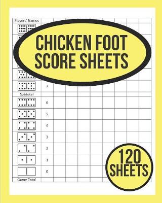 Book cover for Chicken Foot Score Sheets For Chicken Foot Dominoes