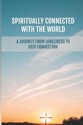 Cover of Spiritually Connected With The World