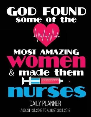 Book cover for God Found Some of The Most Amazing Women & Made Them Nurses Daily Planner