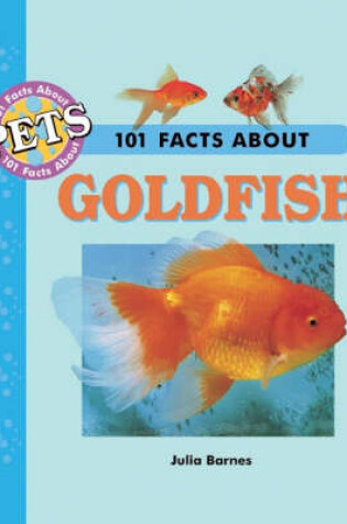 Cover of 101 Facts About Goldfish
