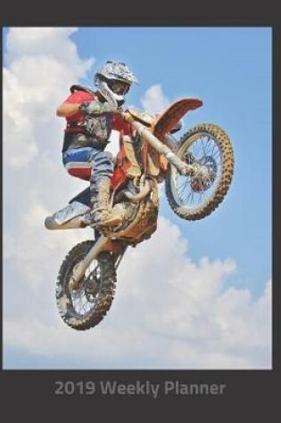 Cover of Plan on It 2019 Weekly Calendar Planner - Motocross Dirt Bike Motorcycle Who Needs Wings