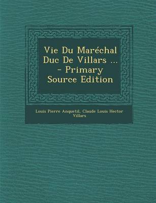 Book cover for Vie Du Marechal Duc de Villars ... - Primary Source Edition