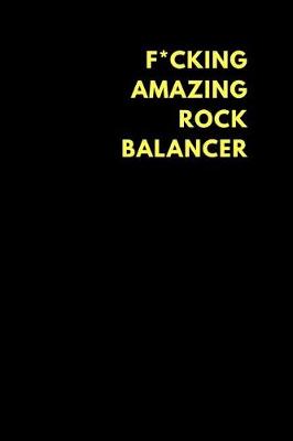 Book cover for F*cking Amazing Rock Balancer