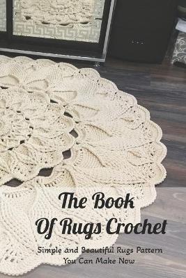 Book cover for The Book Of Rugs Crochet