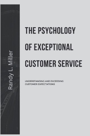 Cover of The Psychology of Exceptional Customer Service