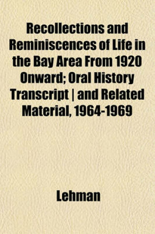 Cover of Recollections and Reminiscences of Life in the Bay Area from 1920 Onward; Oral History Transcript - And Related Material, 1964-1969