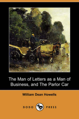 Book cover for The Man of Letters as a Man of Business, and the Parlor Car (Dodo Press)