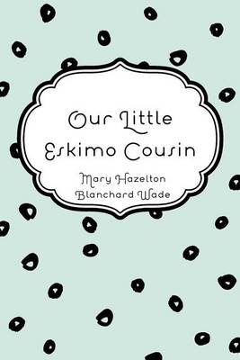 Book cover for Our Little Eskimo Cousin