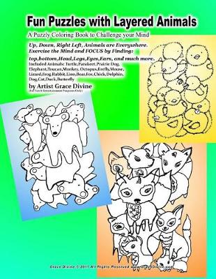 Book cover for Fun Puzzles with Layered Animals A Puzzly Coloring Book to Challenge your Mind Up, Down, Right Left, Animals are Everywhere. Exerxise the Mind and FOCUS by Finding