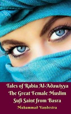 Book cover for Tales of Rabia Al-Adawiyya The Great Female Muslim Sufi Saint from Basra