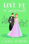 Book cover for Love Me I'm Your Princess