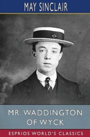 Cover of Mr. Waddington of Wyck (Esprios Classics)