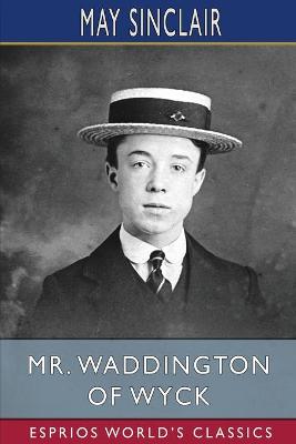 Book cover for Mr. Waddington of Wyck (Esprios Classics)