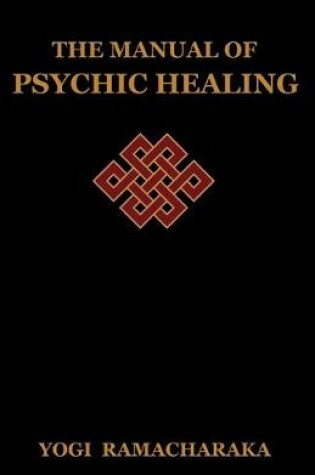 Cover of The Manual of Psychic Healing