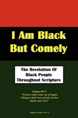 Cover of I Am Black But Comely - The Revelation of Black People in Scripture