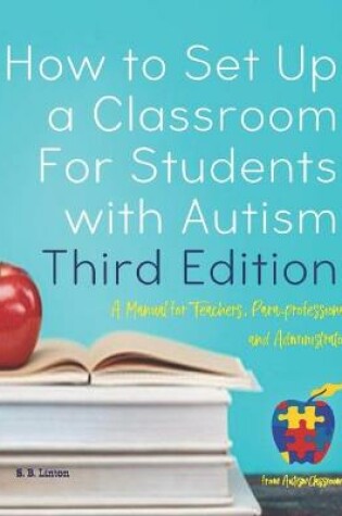 Cover of How to Set Up a Classroom For Students with Autism Third Edition