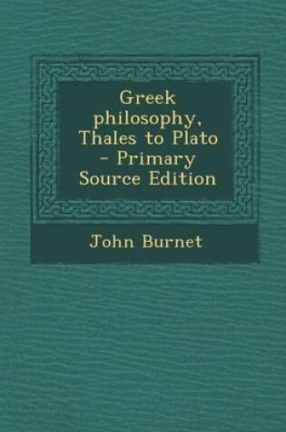 Cover of Greek Philosophy, Thales to Plato - Primary Source Edition