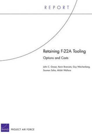 Cover of Retaining F-22a Tooling: Options and Costs