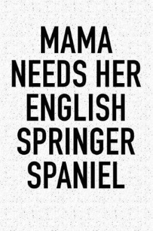 Cover of Mama Needs Her English Springer Spaniel