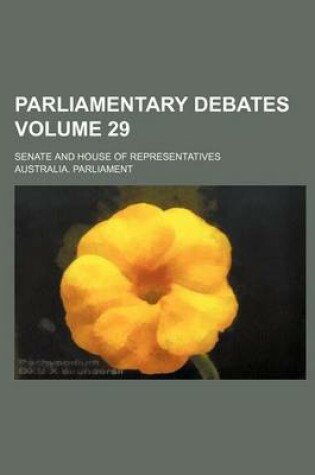 Cover of Parliamentary Debates; Senate and House of Representatives Volume 29