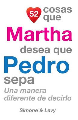 Book cover for 52 Cosas Que Martha Desea Que Pedro Sepa