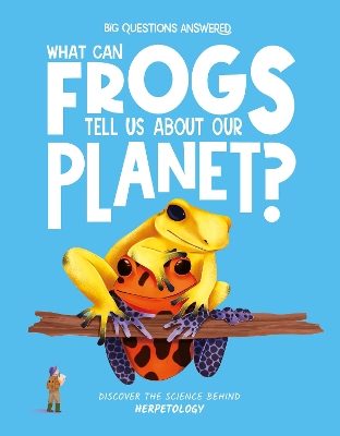 Cover of What Can Frogs Tell Us About Our Planet?