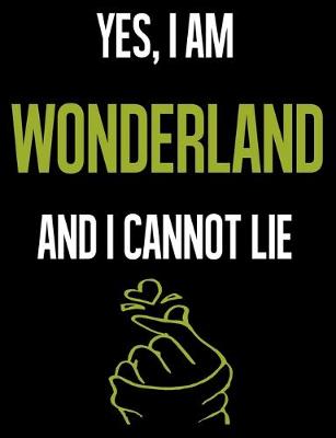 Book cover for Yes, I Am WONDERLAND And I Cannot Lie