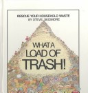 Cover of What a Load of Trash!
