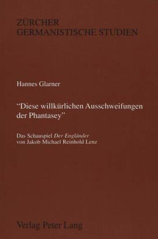 Cover of -Diese Willkuerlichen Ausschweifungen Der Phantasey-