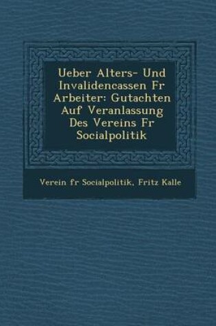 Cover of Ueber Alters- Und Invalidencassen Fur Arbeiter