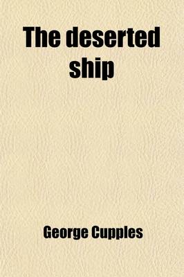 Book cover for The Deserted Ship; A Story of the Atlantic Being Adventures in the Early Life of Cupples Howe, Mariner