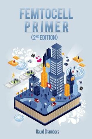 Cover of Femtocell Primer : 2nd Edition