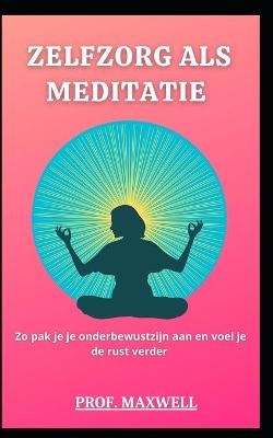 Book cover for Zelfzorg ALS Meditatie