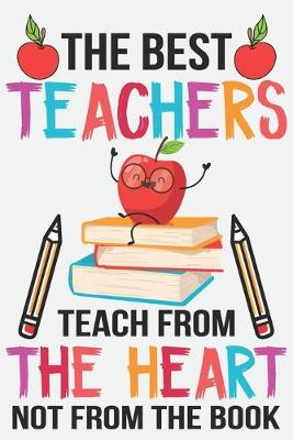 Book cover for The best teachers teach from the heart not from the book