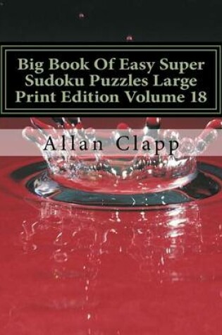 Cover of Big Book of Easy Super Sudoku Puzzles Large Print Edition Volume 18