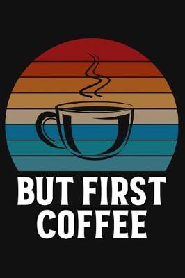 Book cover for But First Coffee