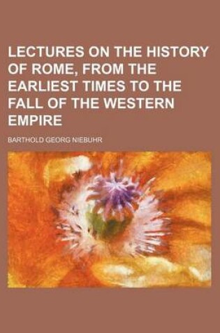 Cover of Lectures on the History of Rome, from the Earliest Times to the Fall of the Western Empire