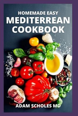 Book cover for Homemade Easy Mediterrean Cookbook