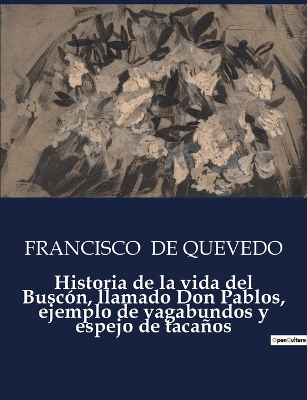 Book cover for Historia de la vida del Buscón, llamado Don Pablos, ejemplo de vagabundos y espejo de tacaños