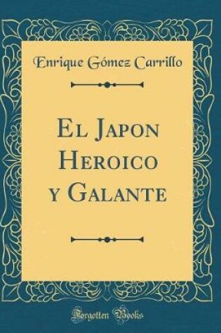 Cover of El Japon Heroico y Galante (Classic Reprint)