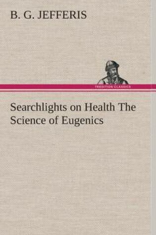 Cover of Searchlights on Health The Science of Eugenics