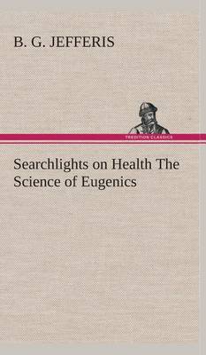 Book cover for Searchlights on Health The Science of Eugenics