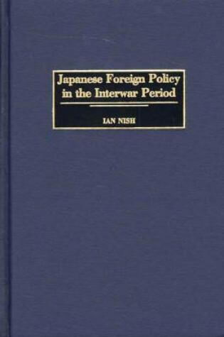 Cover of Japanese Foreign Policy in the Interwar Period