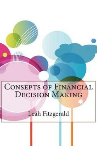 Cover of Consepts of Financial Decision Making