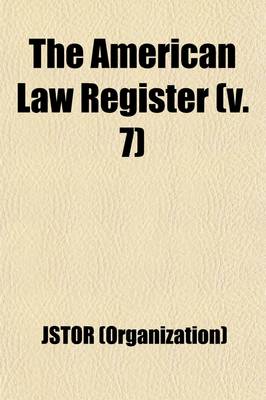 Book cover for The American Law Register (Volume 7)