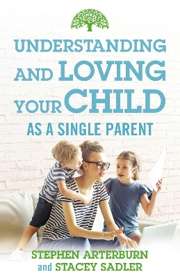 Book cover for Understanding and Loving Your Child As a Single Parent